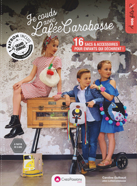 Image de Je couds avec la FéeCarobosse - 16 sacs & accessoires pour enfants qui déchirent !