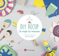 Image de DIY récup La magie du renouveau - 12 projets pour créer sans rien jeter