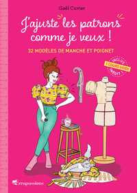 Image de J'ajuste les patrons comme je veux ! - 32 modèles de manche et poignet