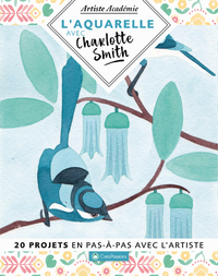 Picture of L'aquarelle avec Charlotte Smith - 20 projets en pas-à-pas avec l'artiste
