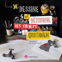 Picture of Je dessine et détourne les objets du quotidien