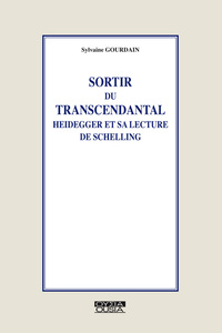 Image de SORTIR DU TRANSCENDANTAL HEIDEGGER ET LA LECTURE DE SCHELLING