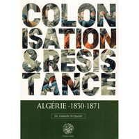 Image de COLONISATION et RÉSISTANCE : ALGÉRIE (1830-1871)