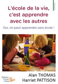Picture of L'école de la vie, c'est apprendre avec les autres - oui, on peut apprendre sans école !