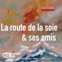 Picture of La Route de la Soie & ses amis