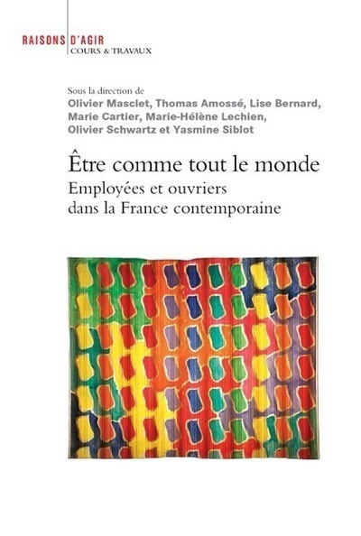 Image de Etre comme tout le monde - Employées et ouvriers dans la France contemporaine
