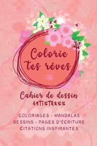 Image de Colorie tes rêves : cahier de dessin antistress