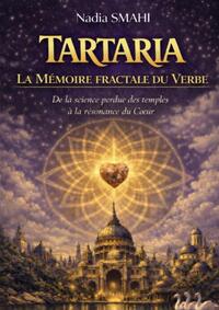 Image de TARTARIA : LA MÉMOIRE FRACTALE DU VERB
