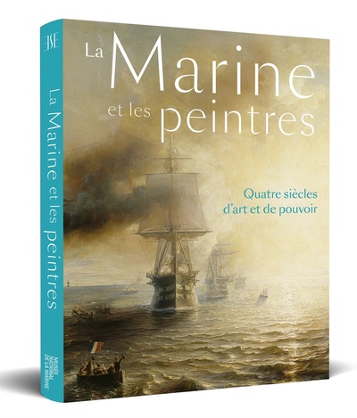 Picture of La Marine et les peintres - Quatre siècles d'art et de pouvoir