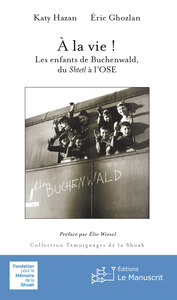 Image de A la vie ! Les enfants de Buchenwald, du Shelt à l’OSE, nouvelle édition