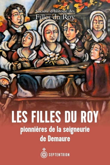 Picture of LES FILLES DU ROY, PIONNIERES DE LA SEIGNEURIE DE DEMAURE