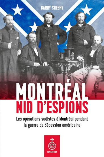 Image de MONTREAL, NID D'ESPIONS. LES OPERATIONS SUDISTES A MONTREAL