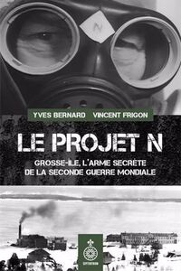 Image de LE PROJET N. GROSSE-ILE, L'ARME SECRETE DE LA SECONDE GUERRE