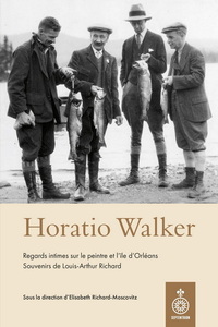 Image de HORATIO WALKER. REGARDS INTIMES SUR LE PEINTRE ET L'ILE D'ORLEANS