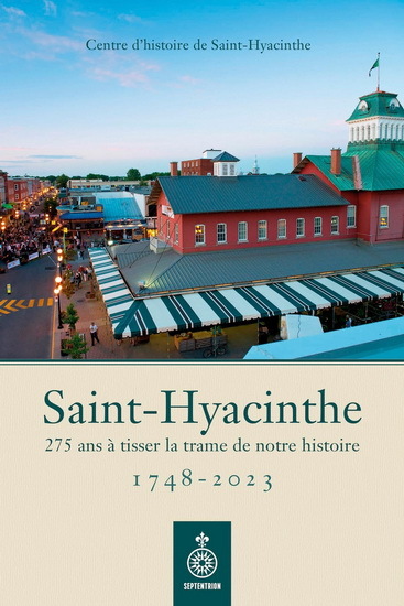 Picture of SAINT-HYACINTHE 1748-2023. 275 ANS A TISSER LA TRAME DE NOTRE