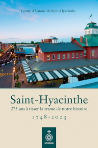 Picture of SAINT-HYACINTHE 1748-2023. 275 ANS A TISSER LA TRAME DE NOTRE