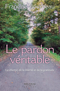 Image de Le pardon véritable - Le chemin de la liberté et de la gratitude