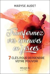 Image de Transformez vos épreuves en forces - 7 clés pour reprendre votre pouvoir