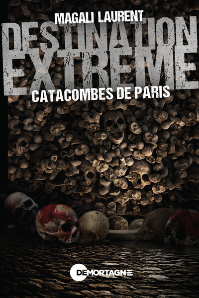Image de Destination extrême - Catacombes de Paris