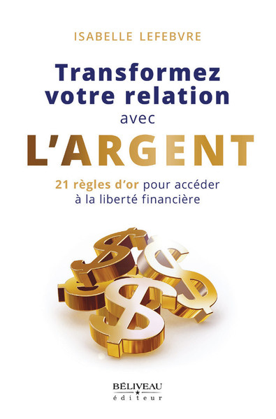 Image de Transformez votre relation avec l'argent - 21 règles d'or pour accéder à la liberté financière