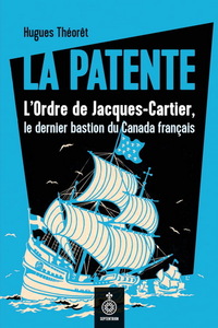 Picture of LA PATENTE. L'ORDRE DE JACQUES-CARTIER, LE DERNIER BASTION DU