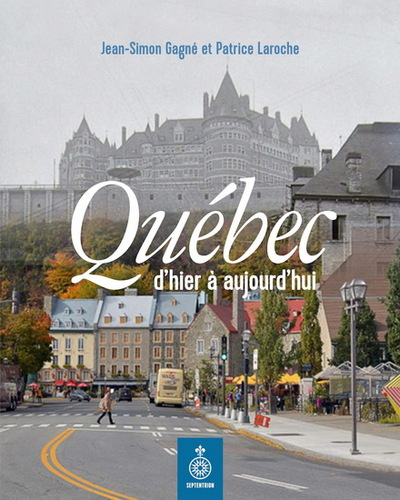 Image de QUEBEC, D'HIER A AUJOURD'HUI
