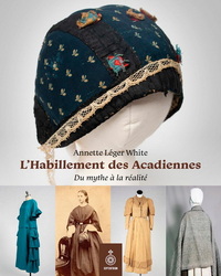 Picture of L'HABILLEMENT DES ACADIENNES. DU MYTHE A LA REALITE