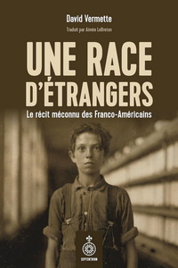 Image de UNE RACE D'ETRANGERS. LE RECIT MECONNU DES FRANCO-AMERICAINS