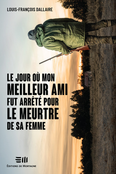 Picture of Le jour où mon meilleur ami fut arrêté pour le meurtre de sa femme