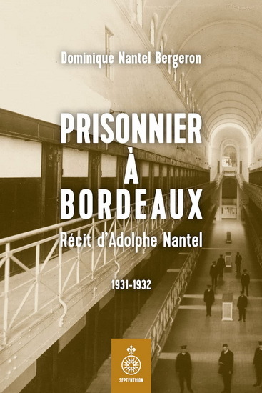 Picture of PRISONNIER A BORDEAUX. RECIT D'ADOLPHE NANTEL 1931-1932