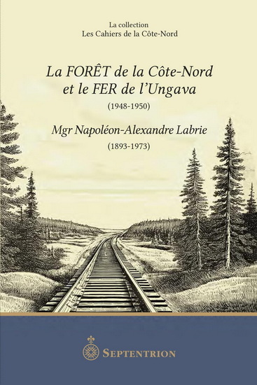Image de LA FORET DE LA COTE-NORD ET LE FER DE L'UNGAVA (1948-1950)