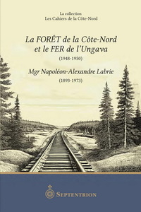 Image de LA FORET DE LA COTE-NORD ET LE FER DE L'UNGAVA (1948-1950)