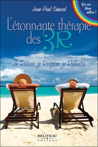 Image de L'étonnante thérapie des 3R - Je Relaxe, je Respire, je Ralentis
