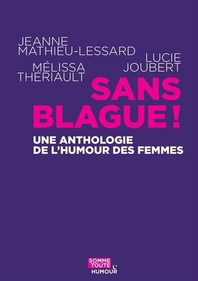 Image de SANS BLAGUE ! UNE ANTHOLOGIE DE L'HUMOUR DES FEMMES