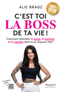 Picture of C'est toi la Boss de ta vie ! Comment atteindre la santé, le bonheur et la carrière dont tu as toujours rêvé !