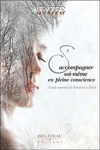 Image de S'accompagner soi-même en pleine conscience - Guide essentiel de l'émotion à l'éveil