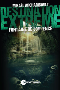 Picture of Destination extrême - Fontaine de Jouvence