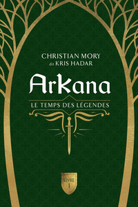 Image de Arkana - Le temps des légendes Tome 1