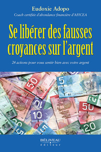 Image de Se libérer des fausses croyances sur l'argent - 24 actions pour vous sentir bien avec votre argent