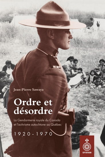 Image de ORDRE ET DESORDRE. LA GENDARMERIE ROYALE DU CANADA ET
