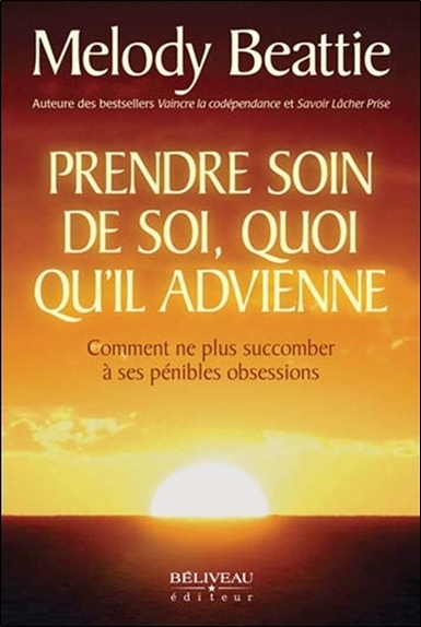 Picture of Prendre soin de soi, quoi qu'il advienne - Comment ne plus succomber à ses pénibles obsessions
