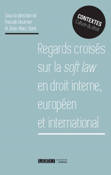Image de REGARDS CROISES SUR LA SOFT LAW EN DROIT INTERNE EUROPEEN ET INTERNATIONAL