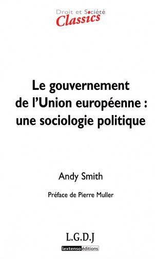 Picture of LE GOUVERNEMENT DE L'UNION EUROPÉENNE : UNE SOCIOLOGIE POLITIQUE - 2ÈME ÉDITION