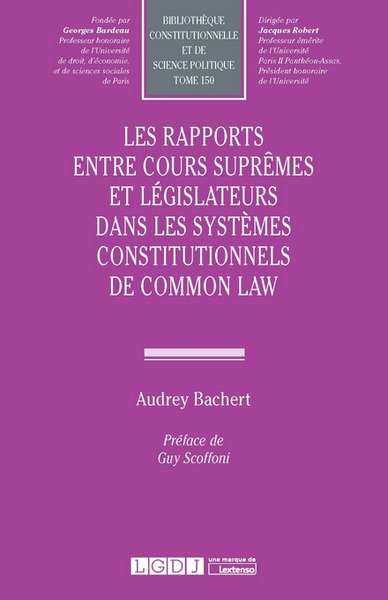 Image de Les rapports entre Cours suprêmes et législateurs dans les systèmes constitutionnels de Common Law