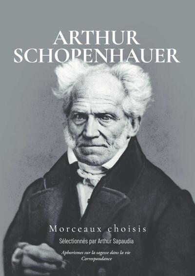 Picture of Arthur Schopenhauer - Morceaux Choisis