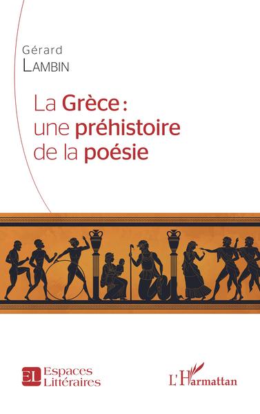 Picture of La Grèce : une préhistoire de la poésie