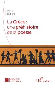 Picture of La Grèce : une préhistoire de la poésie