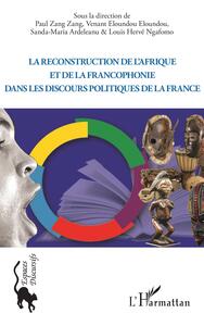 Image de La reconstruction de l'Afrique et de la francophonie dans le discours politique de la France