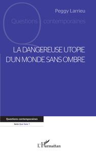 Picture of La dangereuse utopie d'un monde sans ombre