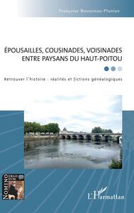 Image de Épousailles, cousinades, voisinades entre paysans du Haut-Poitou